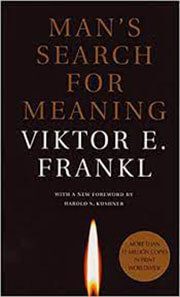 Man's Search for Meaning by Viktor E. Frankl