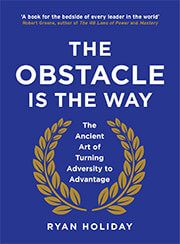 Obstacle Is The Way by Ryan Holiday